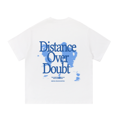 Distance Over Doubt Tshirt