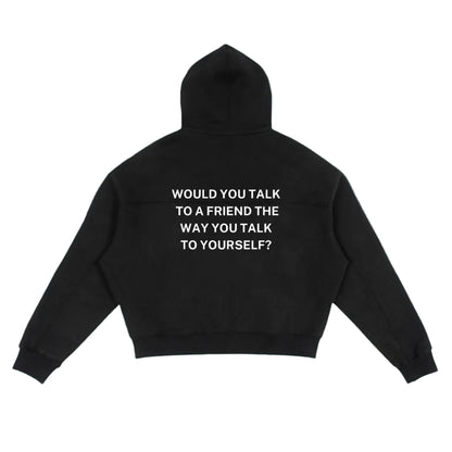 'Would you talk to a friend?' Zip Hoodie