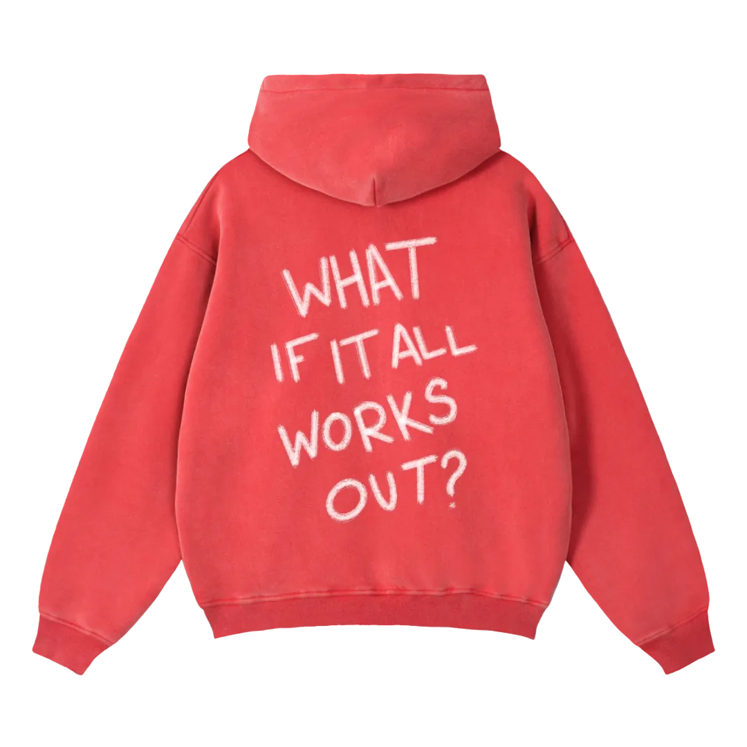 Red hoodie with text 'What if it all works out?' on the back against a dark green background