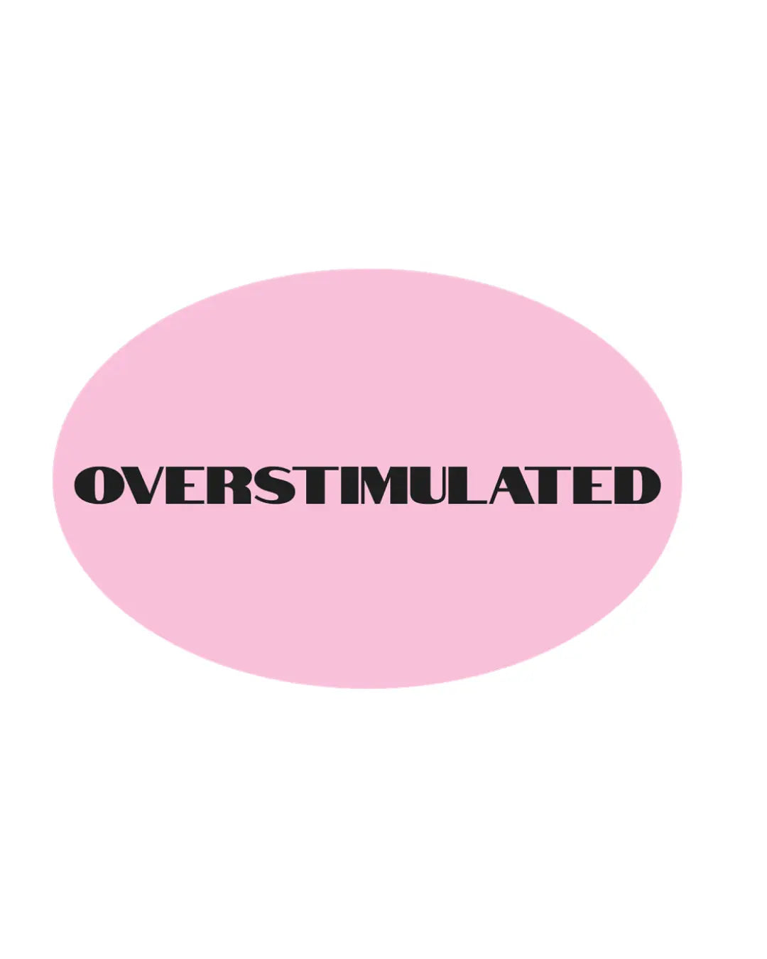 Overstimulated Oval Sticker Overthinkers Club