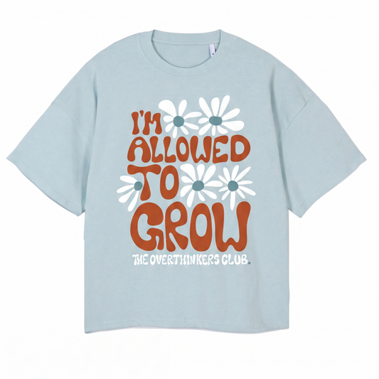 I’m Allowed To Grow Tshirt (Pre order)