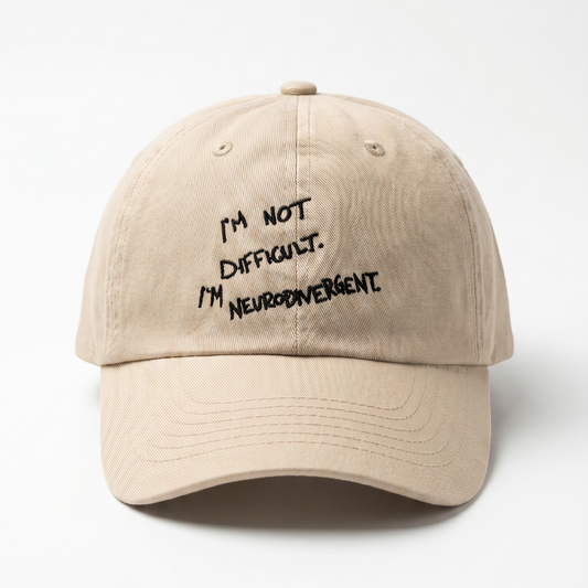 I'M NOT DIFFICULT. I'M NEURODIVERGENT dad hat.