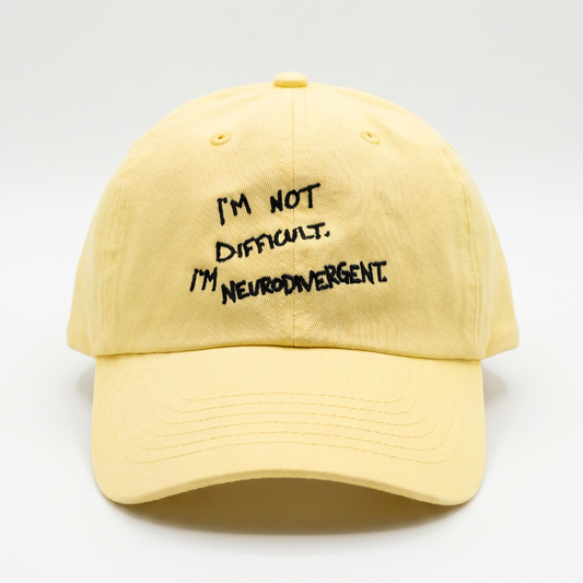 I'M NOT DIFFICULT. I'M NEURODIVERGENT dad hat.