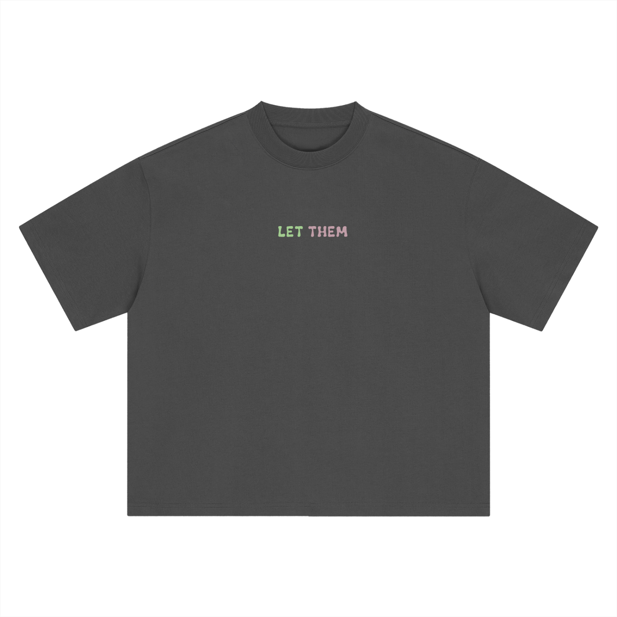 LET THEM Tshirt — back view, dark gray, clean minimal finish | Overthinkers Club