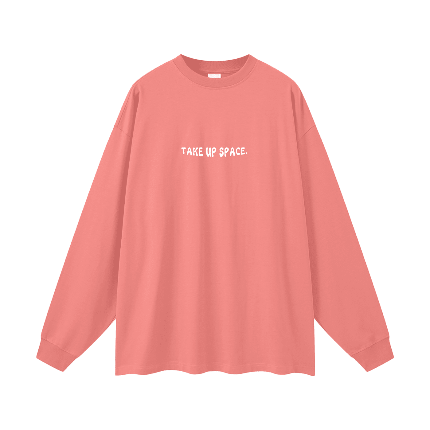 Take Up Space Long Sleeve Tee - Empowerment Message Shirt - Overthinkers Club