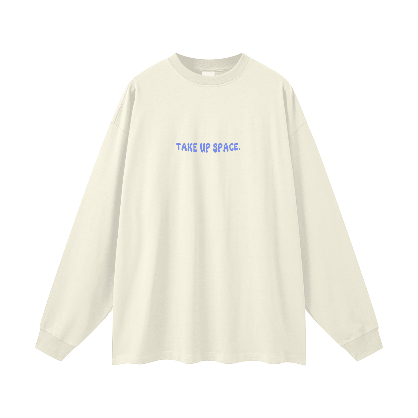 Take Up Space Long Sleeve Tee - Empowerment Message Shirt - Overthinkers Club