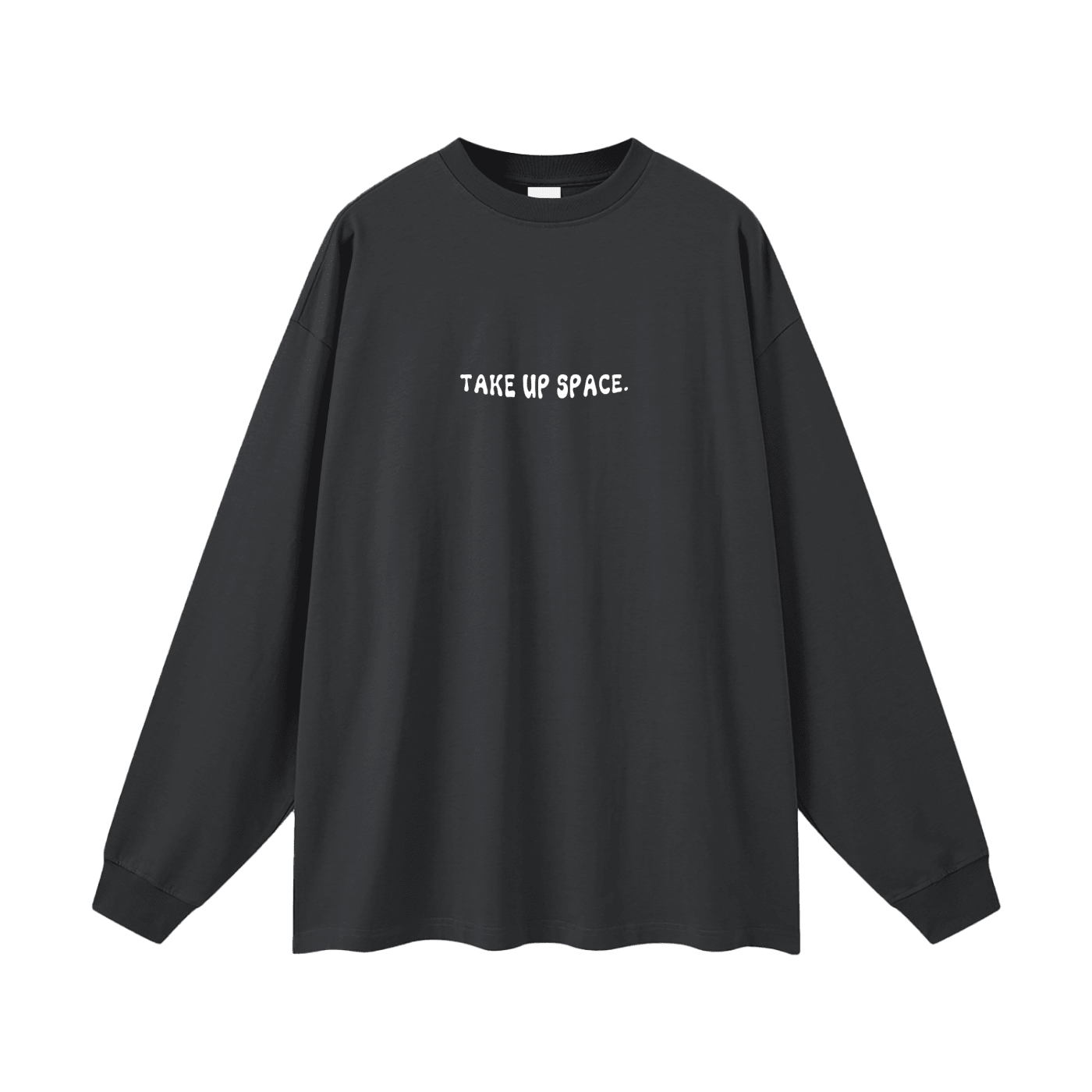 Take Up Space Long Sleeve Tee - Empowerment Message Shirt - Overthinkers Club