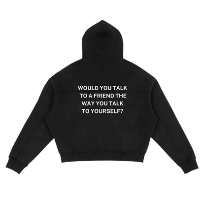 'Would you talk to a friend?' Zip Hoodie - Overthinkers Club